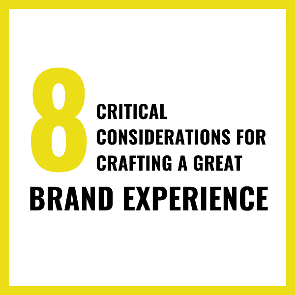 INFOGRAPHIC: 8 Critical Considerations for Crafting a Great Brand Experience