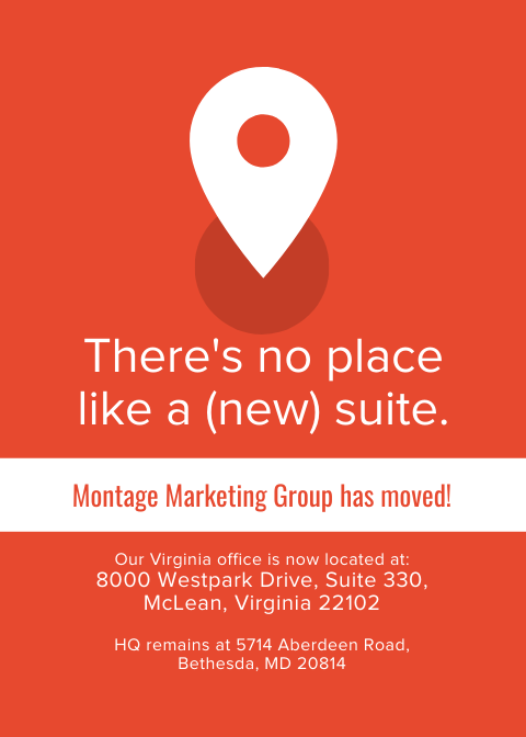 Montage Marketing Group has moved! Our Virginia office is now located at 8000 Westpark Drive, Suite 330, McLean, Virginia, 22102.