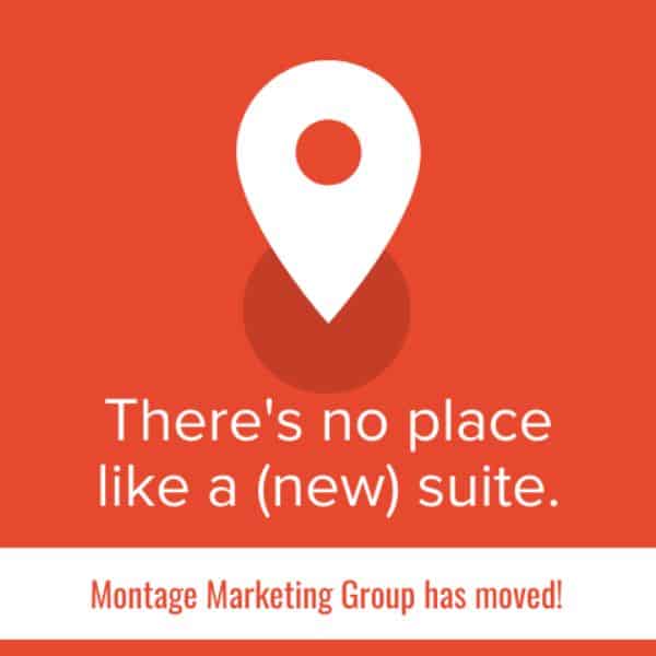 There's no place like a (new) suite. Montage Marketing Group has moved.
